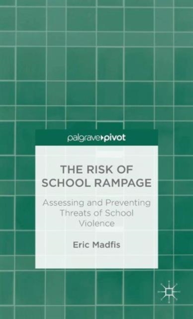 The Risk of School Rampage: Assessing and Preventing Threats of School Violence, Hardback Book