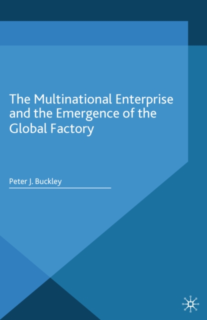 The Multinational Enterprise and the Emergence of the Global Factory, PDF eBook