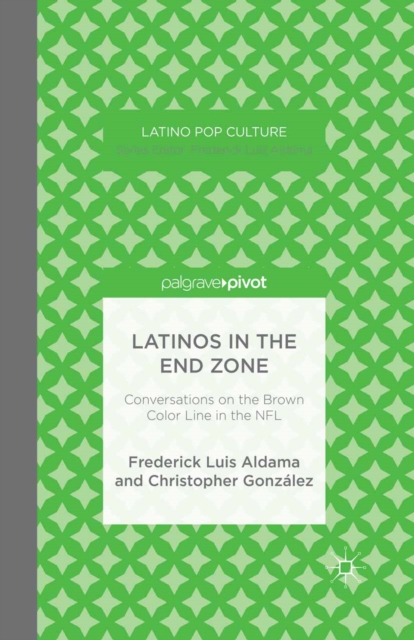 Latinos in the End Zone : Conversations on the Brown Color Line in the NFL, PDF eBook