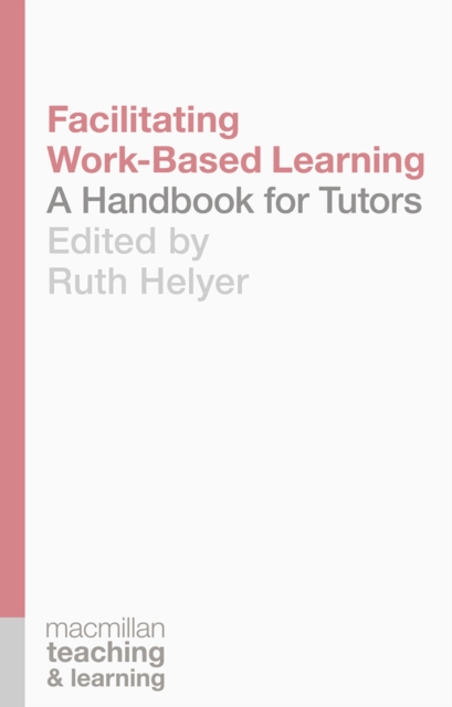 Facilitating Work-Based Learning : A Handbook for Tutors, Paperback / softback Book