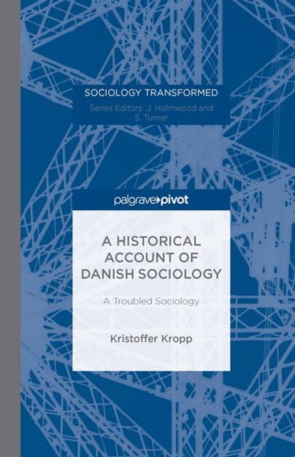A Historical Account of Danish Sociology : A Troubled Sociology, PDF eBook