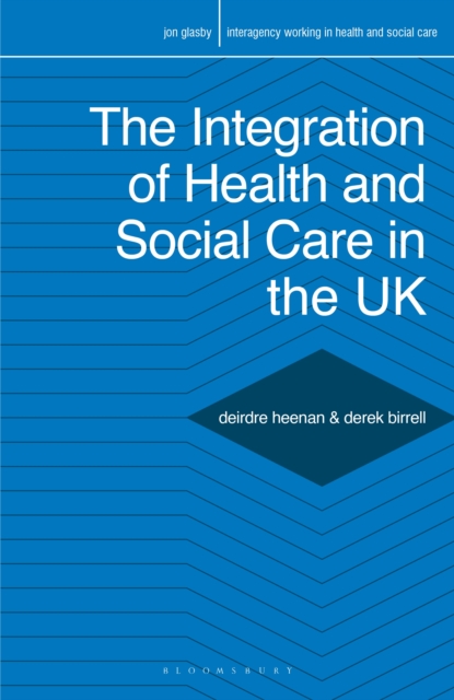 The Integration of Health and Social Care in the UK : Policy and Practice, Paperback / softback Book