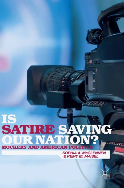 Is Satire Saving Our Nation? : Mockery and American Politics, PDF eBook