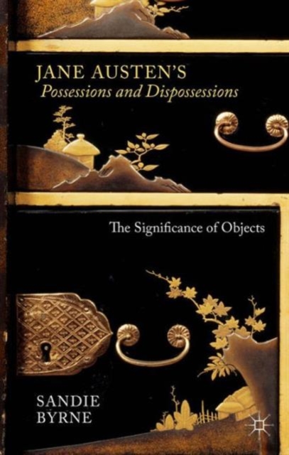 Jane Austen's Possessions and Dispossessions : The Significance of Objects, Hardback Book