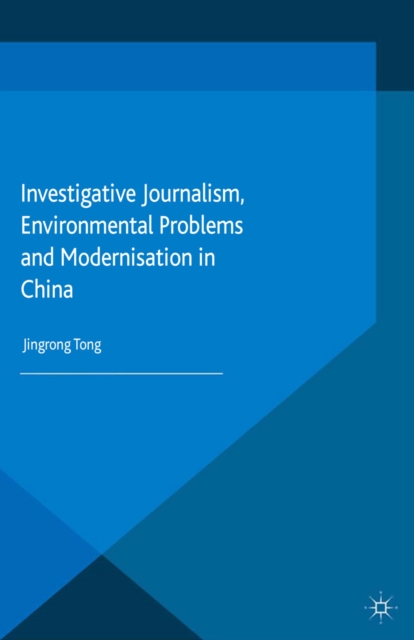 Investigative Journalism, Environmental Problems and Modernisation in China, PDF eBook