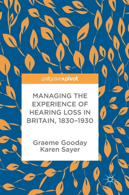 Managing the Experience of Hearing Loss in Britain, 1830-1930, Hardback Book
