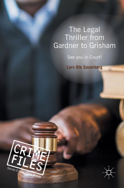 The Legal Thriller from Gardner to Grisham : See you in Court!, Hardback Book
