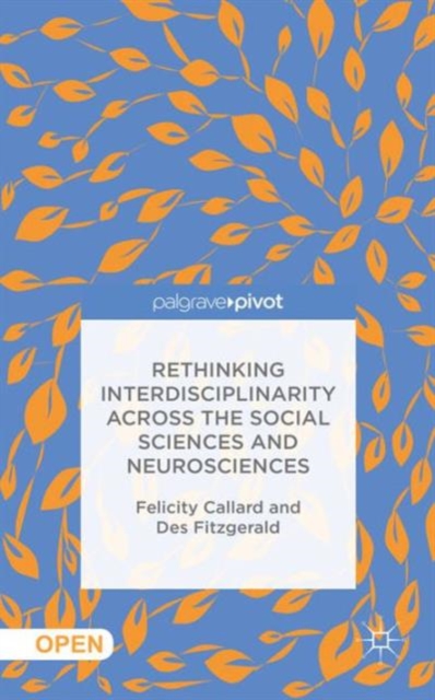 Rethinking Interdisciplinarity across the Social Sciences and Neurosciences, Hardback Book