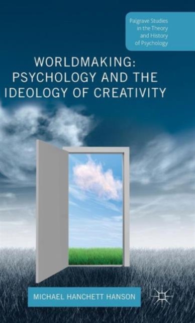 Worldmaking: Psychology and the Ideology of Creativity, Hardback Book