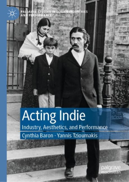 Acting Indie : Industry, Aesthetics, and Performance, Hardback Book