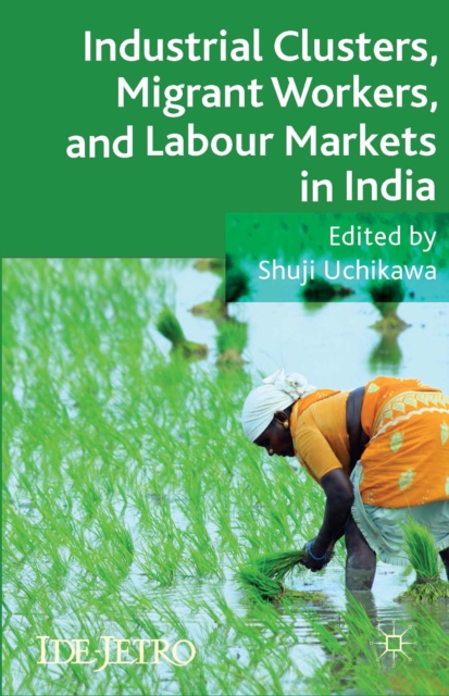 Industrial Clusters, Migrant Workers, and Labour Markets in India, Hardback Book