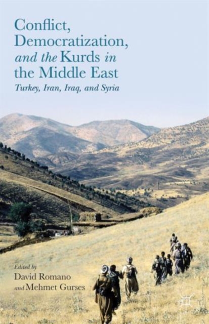 Conflict, Democratization, and the Kurds in the Middle East : Turkey, Iran, Iraq, and Syria, Hardback Book
