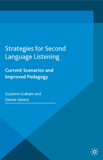 Strategies for Second Language Listening : Current Scenarios and Improved Pedagogy, PDF eBook