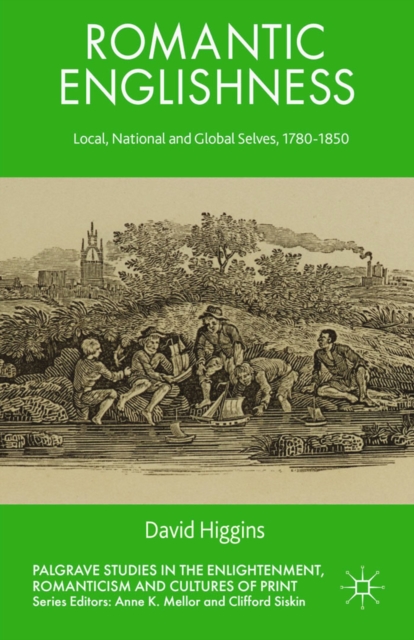 Romantic Englishness : Local, National and Global Selves, 1780-1850, PDF eBook