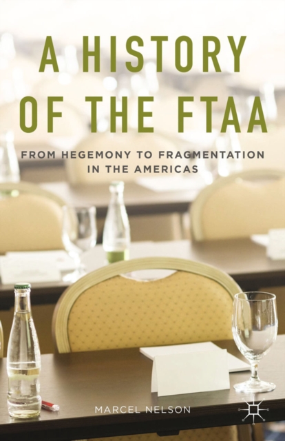 A History of the FTAA : From Hegemony to Fragmentation in the Americas, PDF eBook