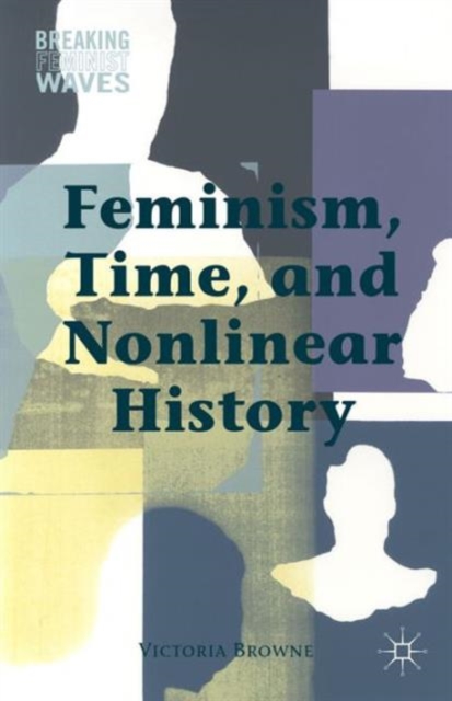 Feminism, Time, and Nonlinear History, Hardback Book