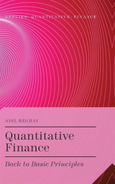 Quantitative Finance : Back to Basic Principles, Hardback Book