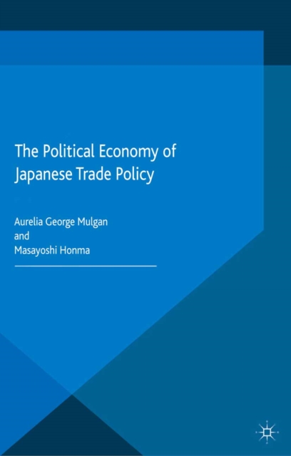 The Political Economy of Japanese Trade Policy, PDF eBook