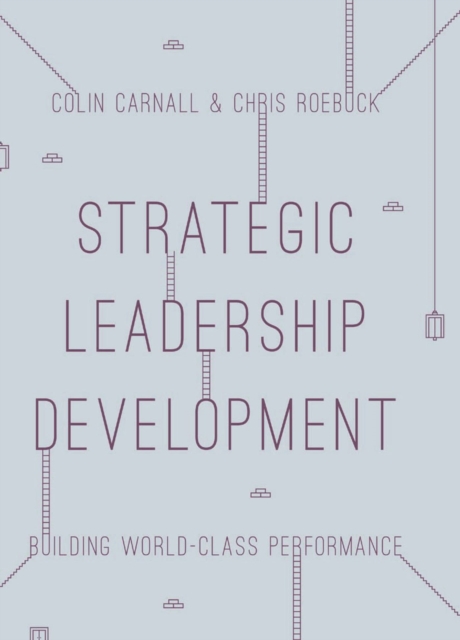 Strategic Leadership Development : Building World Class Performance, Paperback / softback Book
