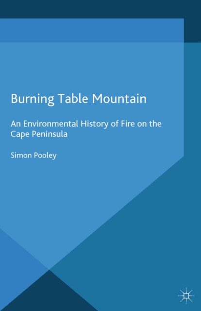 Burning Table Mountain : An Environmental History of Fire on the Cape Peninsula, PDF eBook