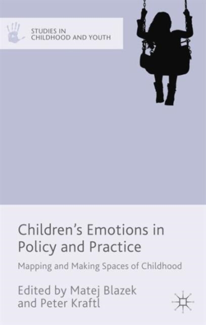 Children's Emotions in Policy and Practice : Mapping and Making Spaces of Childhood, Hardback Book