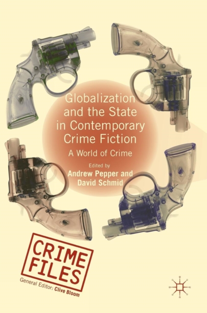 Globalization and the State in Contemporary Crime Fiction : A World of Crime, Hardback Book