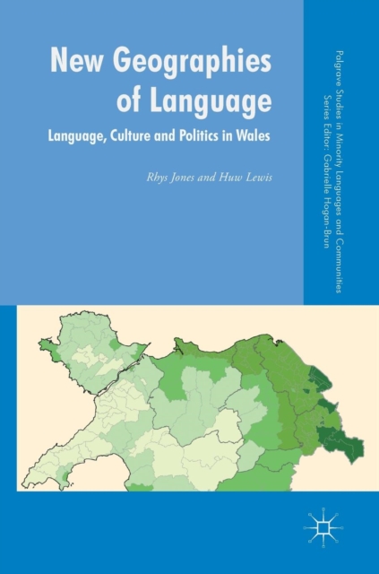 New Geographies of Language : Language, Culture and Politics in Wales, Hardback Book