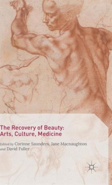 The Recovery of Beauty: Arts, Culture, Medicine, Hardback Book