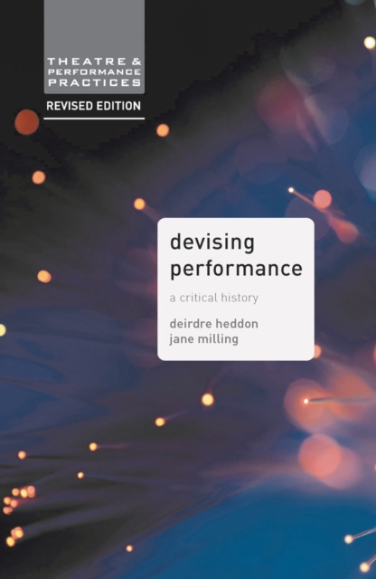 Devising Performance : A Critical History, Paperback / softback Book
