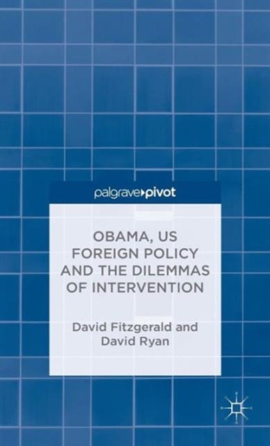 Obama, US Foreign Policy and the Dilemmas of Intervention, Hardback Book