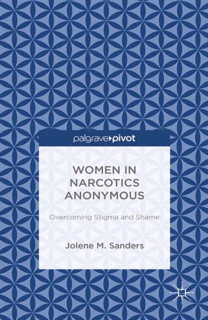 Women in Narcotics Anonymous: Overcoming Stigma and Shame, PDF eBook