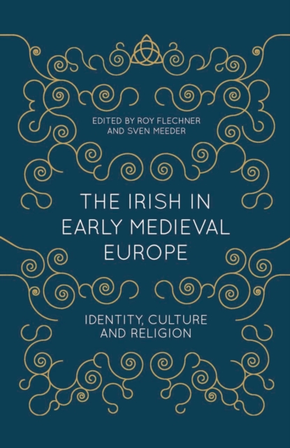 The Irish in Early Medieval Europe : Identity, Culture and Religion, Paperback / softback Book