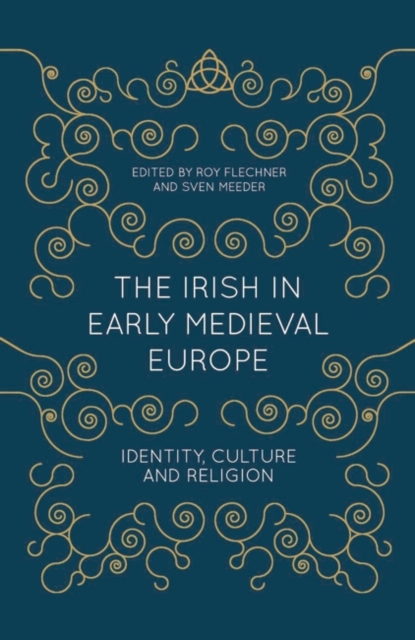 The Irish in Early Medieval Europe : Identity, Culture and Religion, PDF eBook