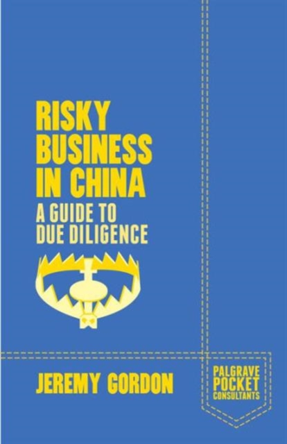 Risky Business in China : A Guide to Due Diligence, Paperback / softback Book