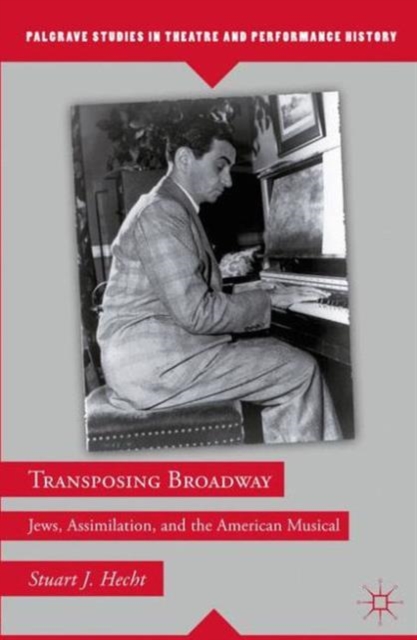 Transposing Broadway : Jews, Assimilation, and the American Musical, Paperback / softback Book