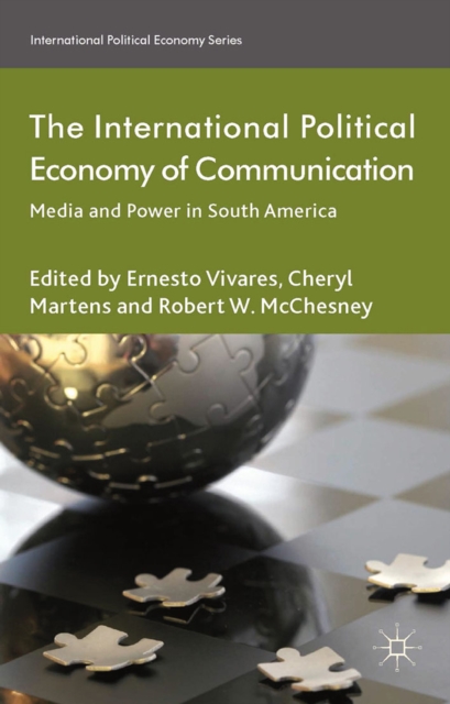 The International Political Economy of Communication : Media and Power in South America, PDF eBook