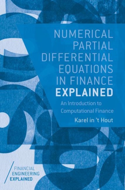 Numerical Partial Differential Equations in Finance Explained : An Introduction to Computational Finance, Hardback Book
