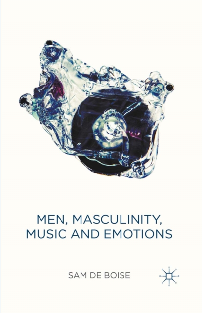 Men, Masculinity, Music and Emotions, PDF eBook