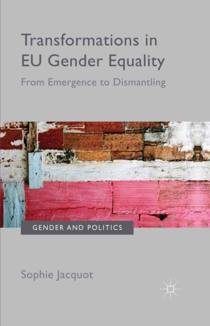 Transformations in EU Gender Equality : From emergence to dismantling, PDF eBook