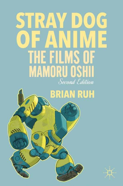 Stray Dog of Anime : The Films of Mamoru Oshii, PDF eBook