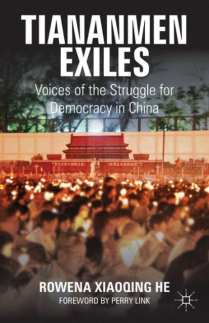 Tiananmen Exiles : Voices of the Struggle for Democracy in China, Paperback / softback Book