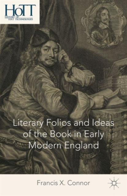 Literary Folios and Ideas of the Book in Early Modern England, Hardback Book