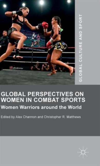 Global Perspectives on Women in Combat Sports : Women Warriors around the World, Hardback Book