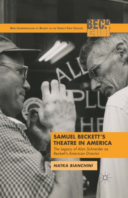 Samuel Beckett's Theatre in America : The Legacy of Alan Schneider as Beckett's American Director, PDF eBook