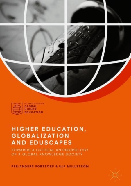 Higher Education, Globalization and Eduscapes : Towards a Critical Anthropology of a Global Knowledge Society, Hardback Book