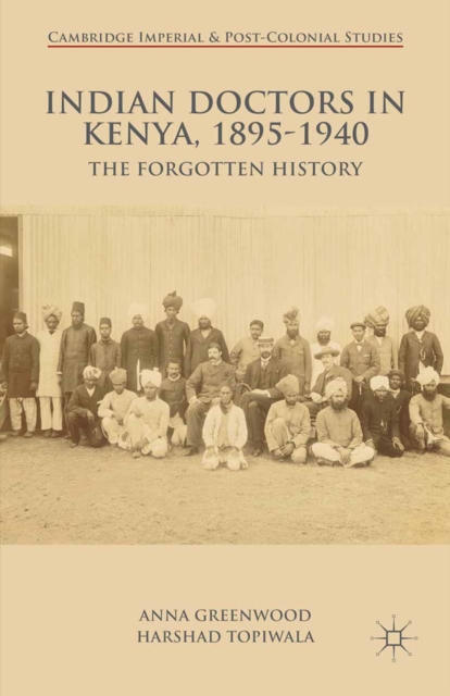 Indian Doctors in Kenya, 1895-1940 : The Forgotten History, PDF eBook