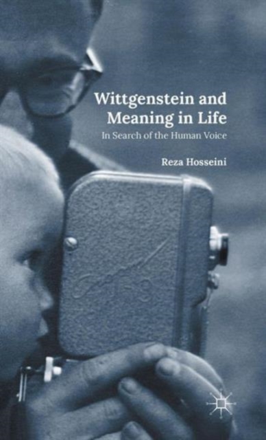 Wittgenstein and Meaning in Life : In Search of the Human Voice, Hardback Book