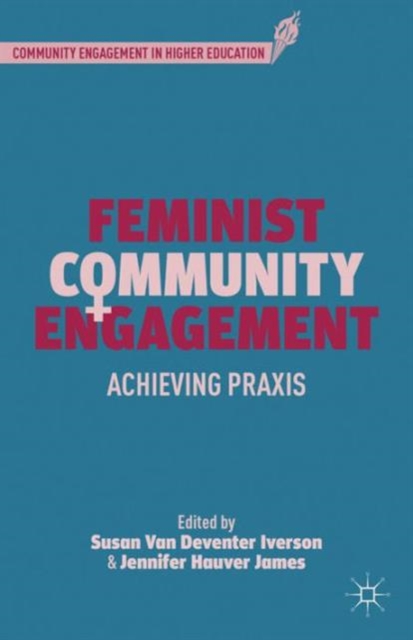 Feminist Community Engagement : Achieving Praxis, Hardback Book