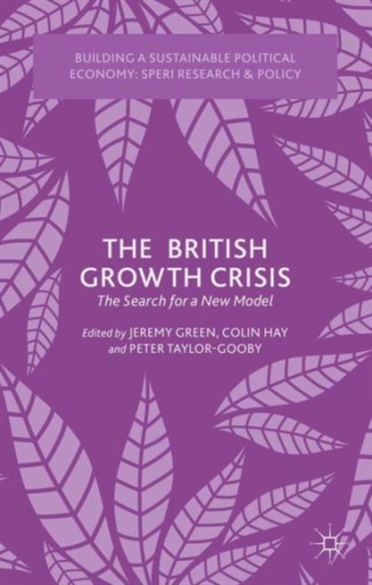 The British Growth Crisis : The Search for a New Model, Hardback Book
