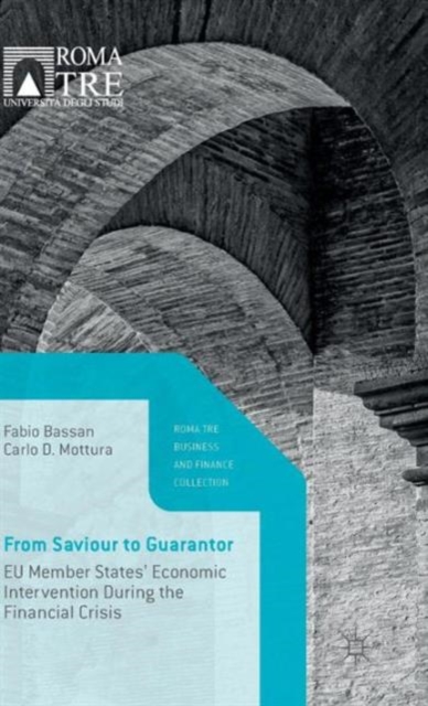 From Saviour to Guarantor : EU Member States’ Economic Intervention During the Financial Crisis, Hardback Book